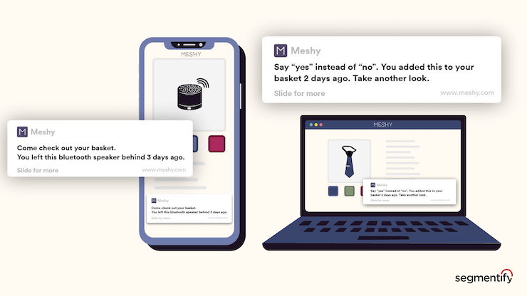 Segmentify Social Proof - Previously Added to Basket campaign example number 1 with an illustration of a smartphone on the left: “Come check out your basket. You left this bluetooth speaker behind 3 days ago.”

Example number 2 with an illustration of a laptop on the right: “Say ‘yes’ instead of ‘no’. You added this to your basket 2 days ago. Take another look.”