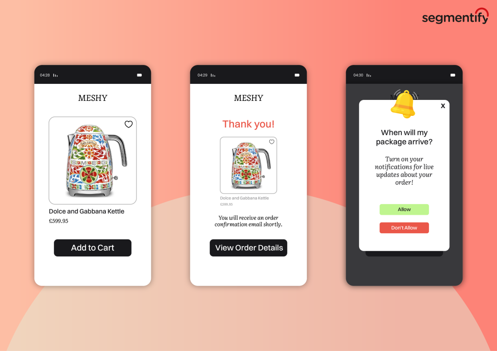 3 different stages of an app screen are shown. The first screen shows a product page with an “Add to Cart” button. The second screen shows the order confirmation screen with a “View Order Details” button. The third screen shows a pop-up with “Allow” and “Don’t Allow” buttons: When will my package arrive? Turn on your notifications for live updates about your order!
