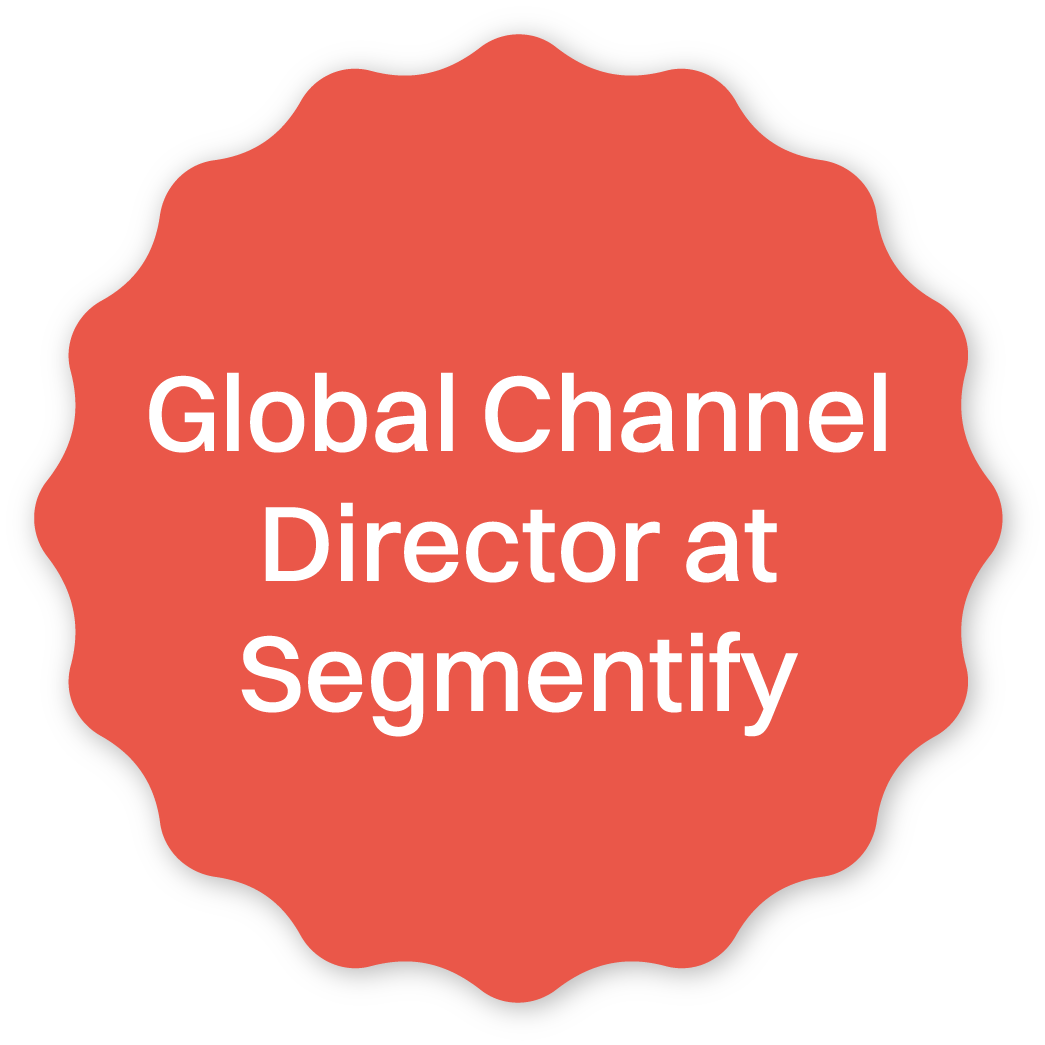 A badge for "Global Channel Director at Segmentify"