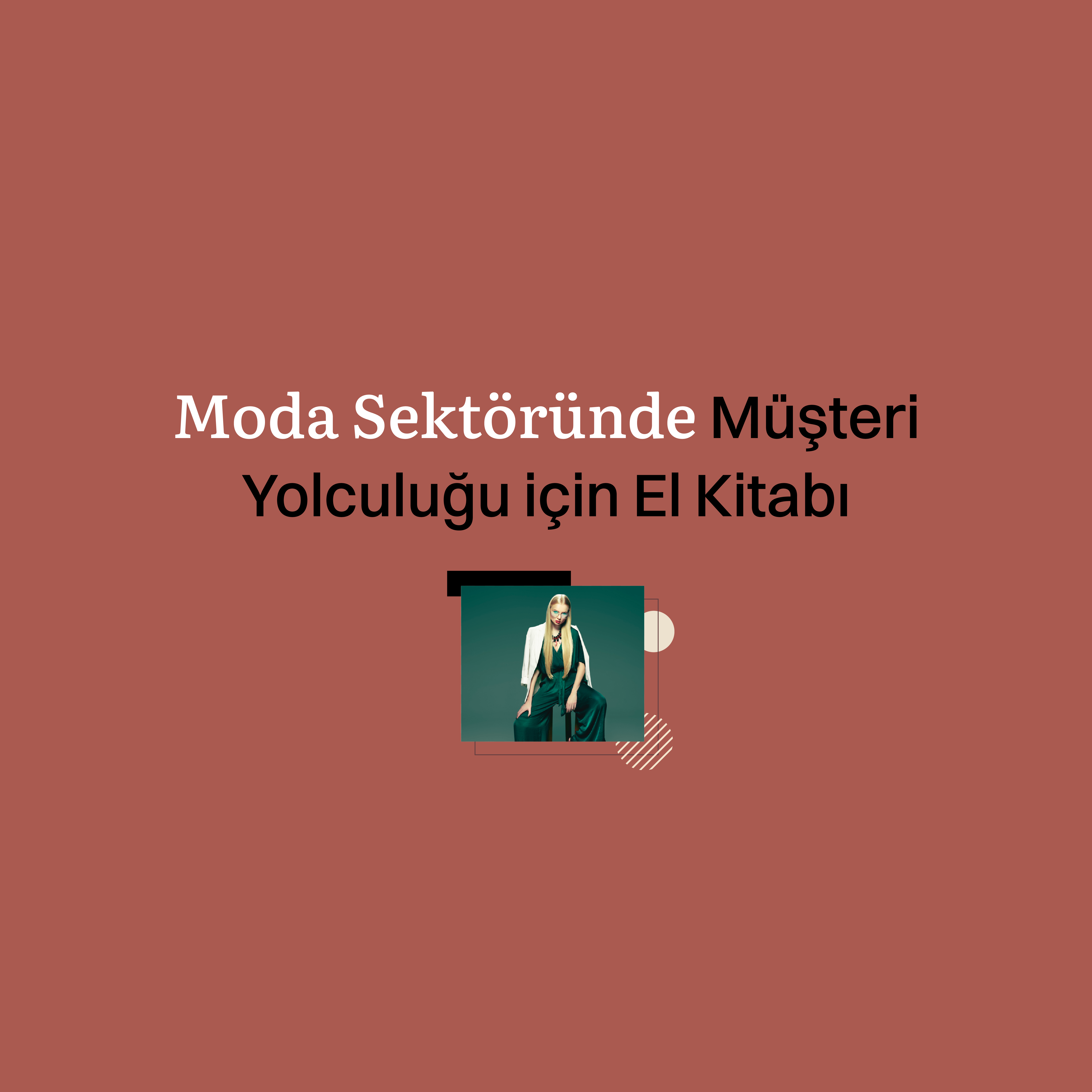 Moda Sektöründe Müşteri Yolculuğu için El Kitabı